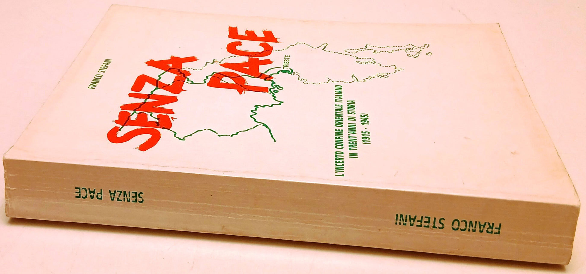 Senza pace L'incerto confine orientale- Franco Stefani- Il Campo- 1a ed.- ZFS126