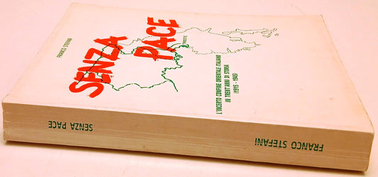 Senza pace L'incerto confine orientale- Franco Stefani- Il Campo- 1a ed.- ZFS126