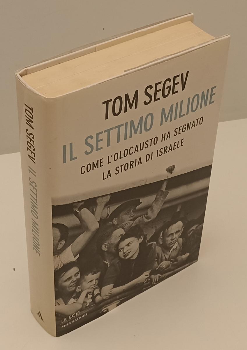 LS- IL SETTIMO MILIONE OLOCAUSTO - TOM SEGEV- MONDADORI- SCIE-- 2001- CS- XFS142