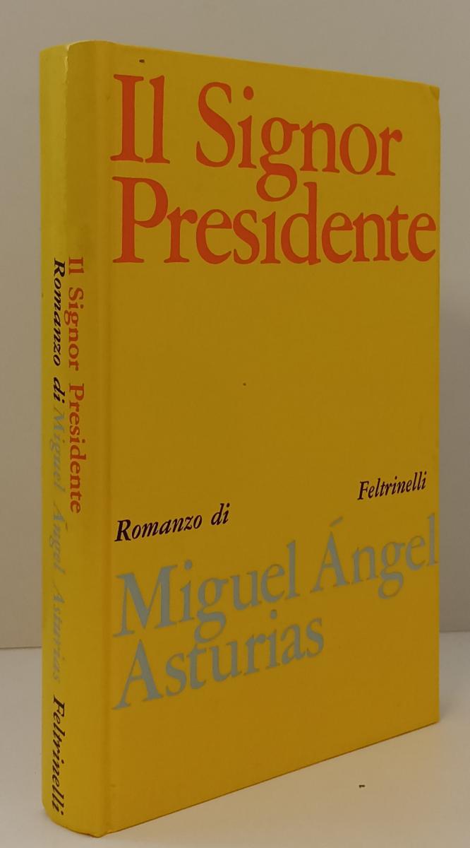LS- IL SIGNOR PRESIDENTE - MIGUEL ANGEL ASTURIAS- FELTRINELLI--- 1967- C- YFS156