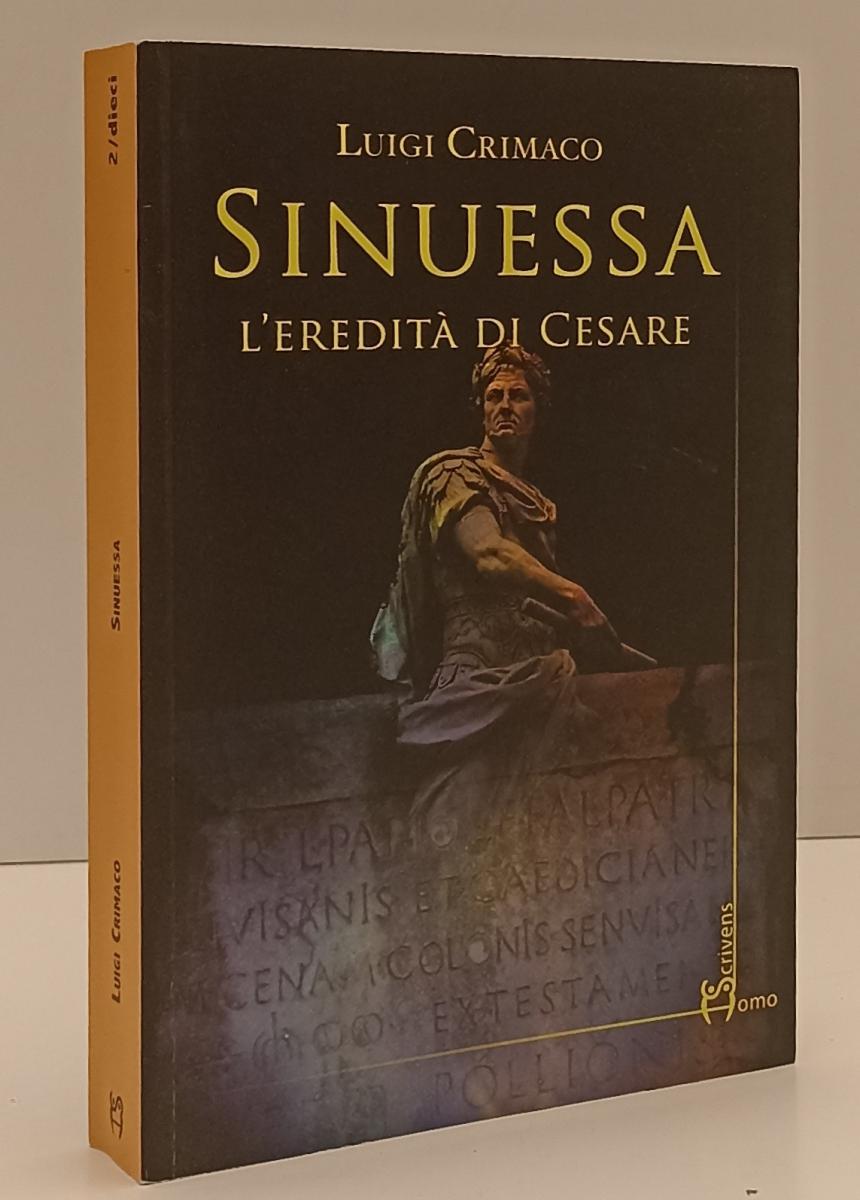 LN- SINUESSA L'EREDITA' DI CESARE- LUIGI CRIMACO- HOMO SCRIVENS--- 2020-B-YFS205