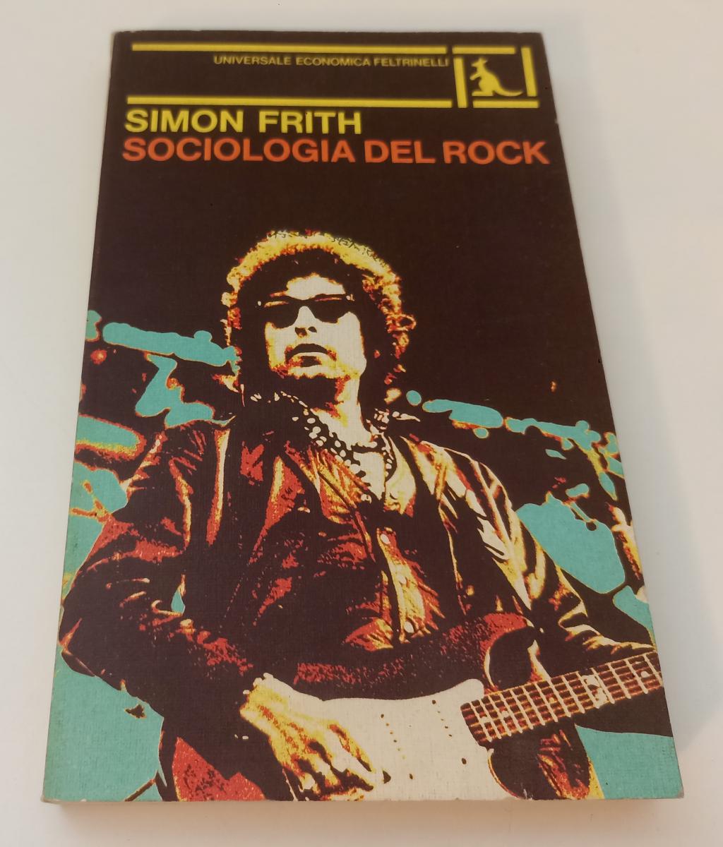 LS- SOCIOLOGIA DEL ROCK - SIMON FRITH - FELTRINELLI- UE- 1a ED.- 1982- B- XFS142