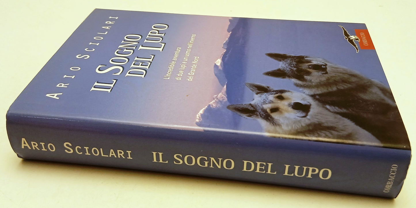 Il sogno del lupo- Ario Sciolari- Corbaccio- 1a ed.- disegni e fotografie- ZFS93