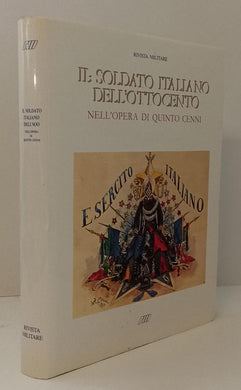 LM- IL SOLDATO ITALIANO DELL'OTTOCENTO OPERA QUINTO CELLI- RIVISTA MILITARE- ZFS