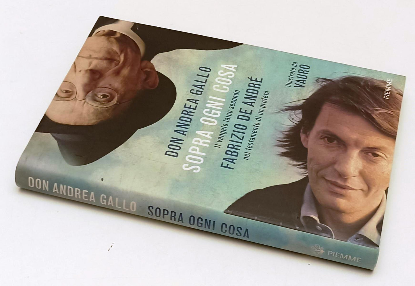 Sopra ogni cosa vangelo De Andre' Vauro- Don Andrea Gallo- Piemme- 1a ed.-XFS137