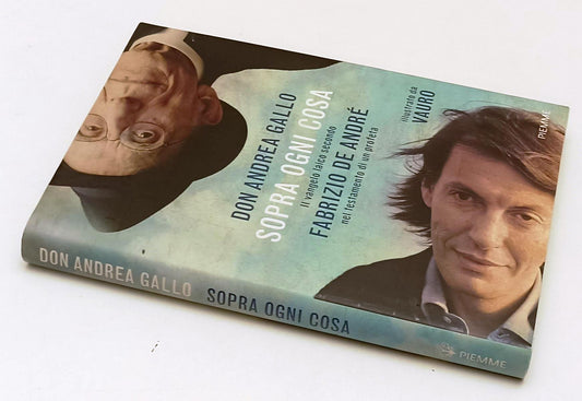 Sopra ogni cosa vangelo De Andre' Vauro- Don Andrea Gallo- Piemme- 1a ed.-XFS137