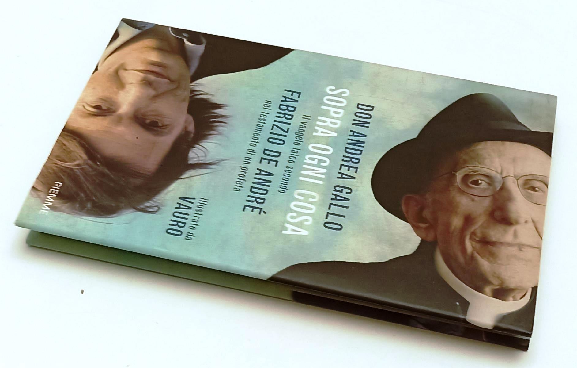 Sopra ogni cosa vangelo De Andre' Vauro- Don Andrea Gallo- Piemme- 1a ed.-XFS137