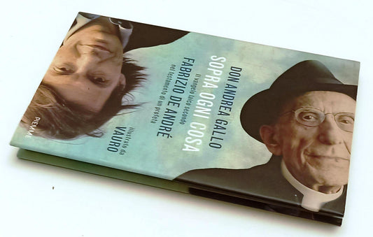 Sopra ogni cosa vangelo De Andre' Vauro- Don Andrea Gallo- Piemme- 1a ed.-XFS137