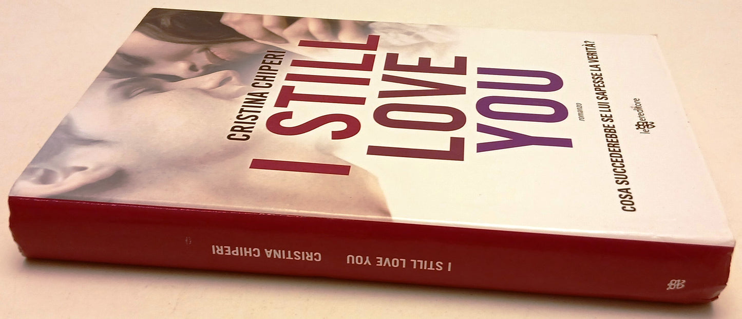 I still love you - Cristina Chiperi - Leggere Editore - 1a ed. - ZFS94