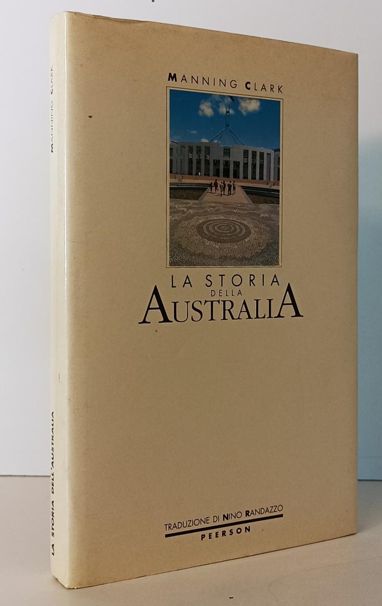 LS- LA STORIA DELL'AUSTRALIA - MANNING CLARK - PEERSON --- 1990 - CS- YFS210