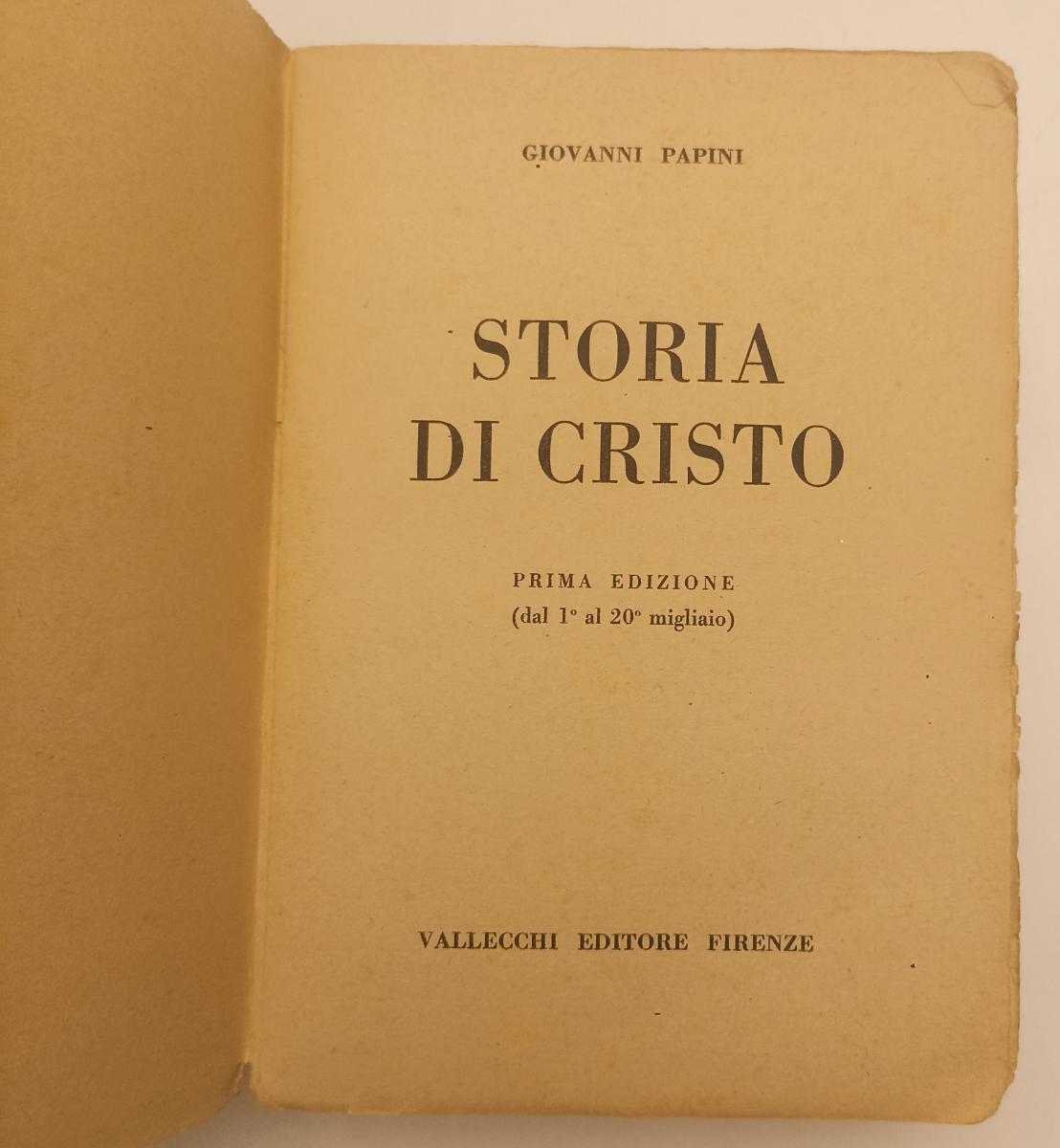 LD- STORIA DI CRISTO - GIOVANNI PAPINI - VALLECCHI -- 1a ED. - 1921 - B - XFS44