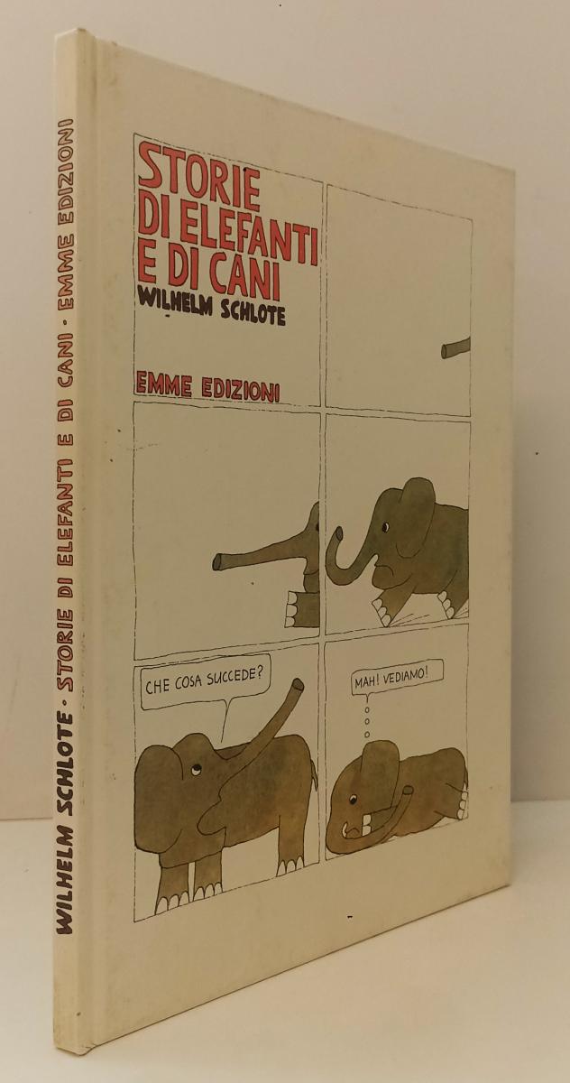 LB- STORIE DI ELEFANTI E DI CANI - WILHELM SCHLOTE - EMME EDIZIONI - C - XFS157