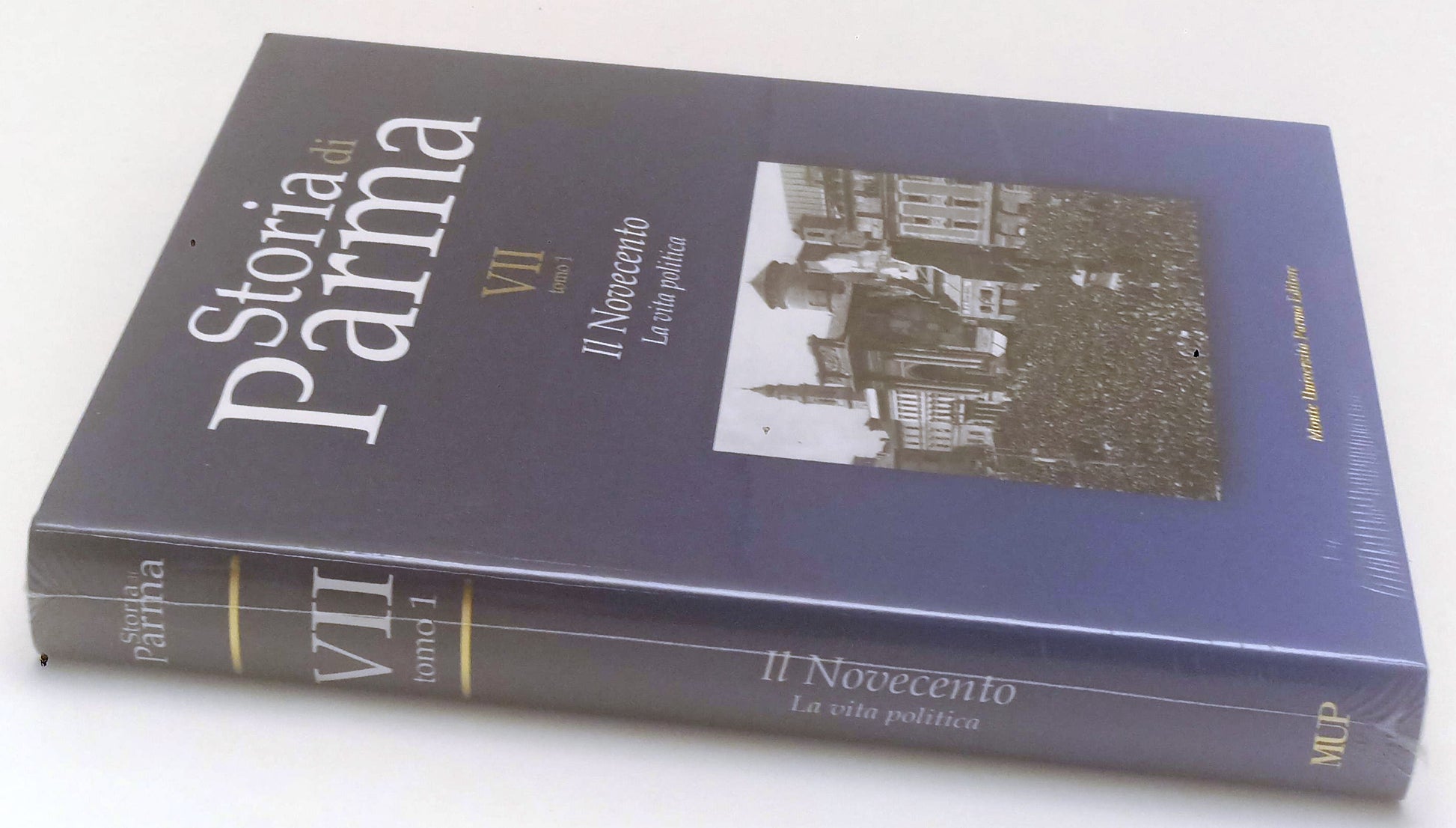 LS- STORIA DI PARMA VII TOMO 1 IL NOVECENTO- MUP MONTE UNIVERSITA'- 2018- CS-WPR