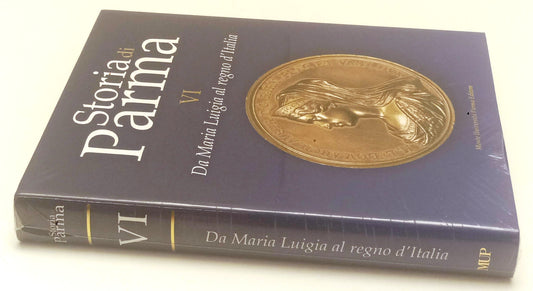 LS- STORIA DI PARMA VI MARIA LUIGIA REGNO D'ITALIA - MUP MONTE UNIVERSITA' - WPR
