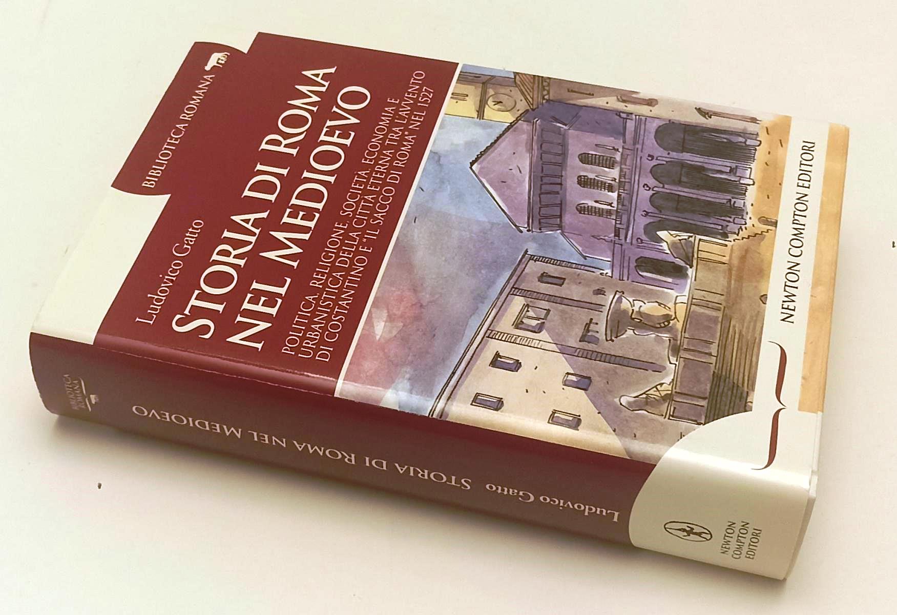 LS- STORIA DI ROMA NEL MEDIOEVO - LUDOVICO GATTO - NEWTON --- 2014 - CS - YFS497