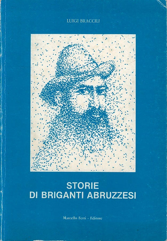 LN- STORIE DI BRIGANTI ABRUZZESI- LUIGI BRACCILI- MARCELLO FERRI- 1983- B-YFS669