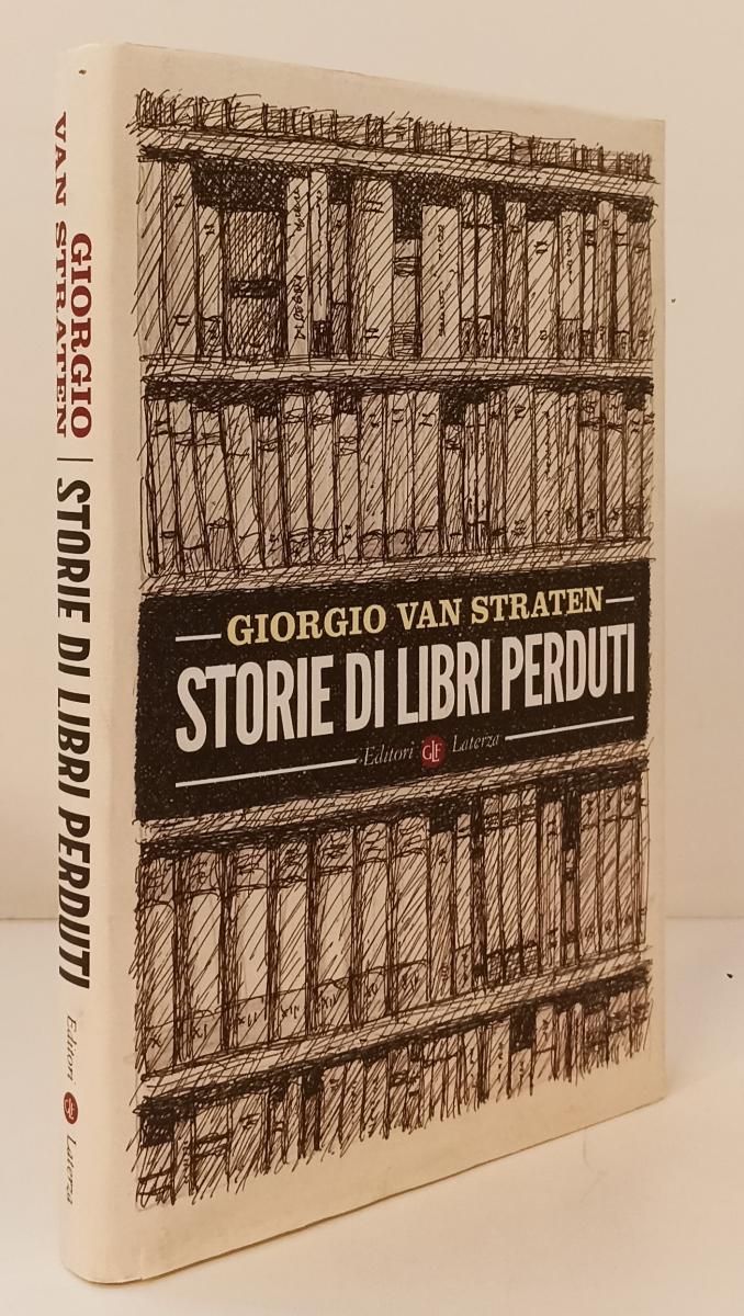 LS- STORIE DI LIBRI PERDUTI - VAN STRATEN - LATERZA --- 2016 - CS - YPL22