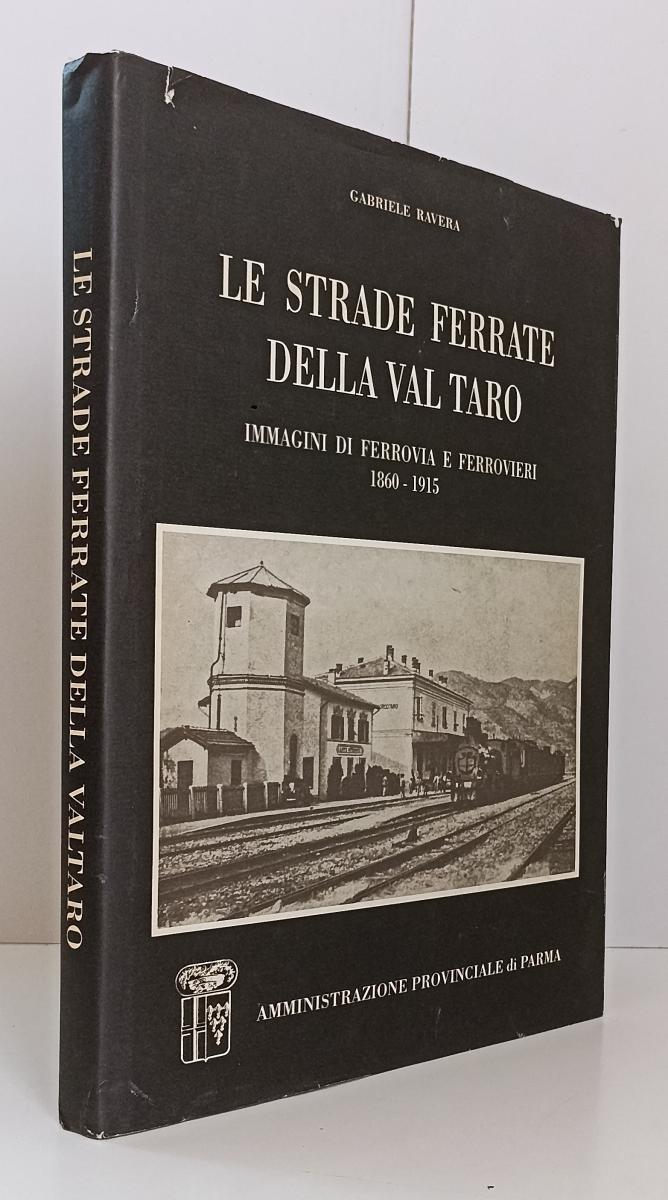 LS- LE STRADE FERRATE DELLA VAL TARO - GABRIELE RAVERA - PARMA --- 1990- CS- WPR