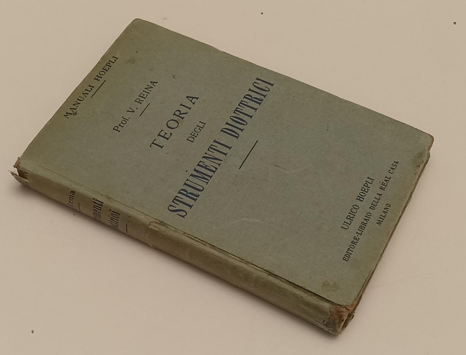 LH- TEORIA DEGLI STRUMENTI DIOTTRICI- PROF. REINA- HOEPLI- MANUALI-- 1908- C-XFS