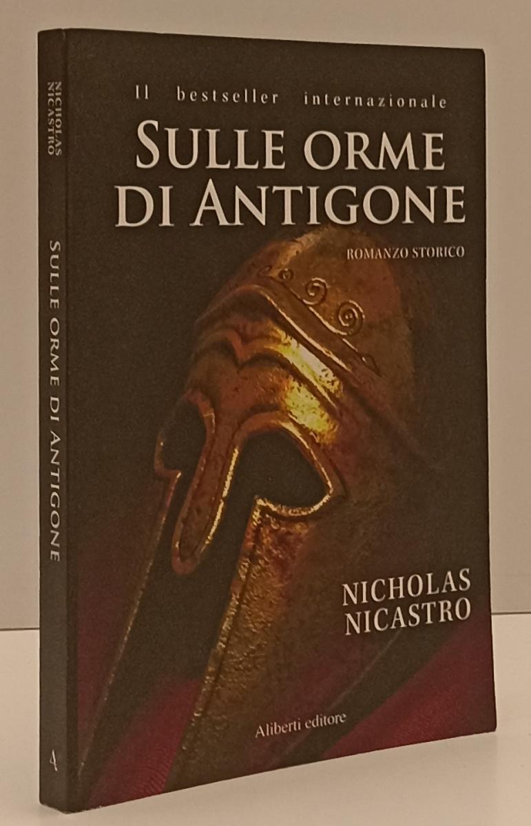 LN- SULLE ORME DI ANTIGONE - NICHOLAS NICASTRO - ALIBERTI --- 2010 - B- YFS190