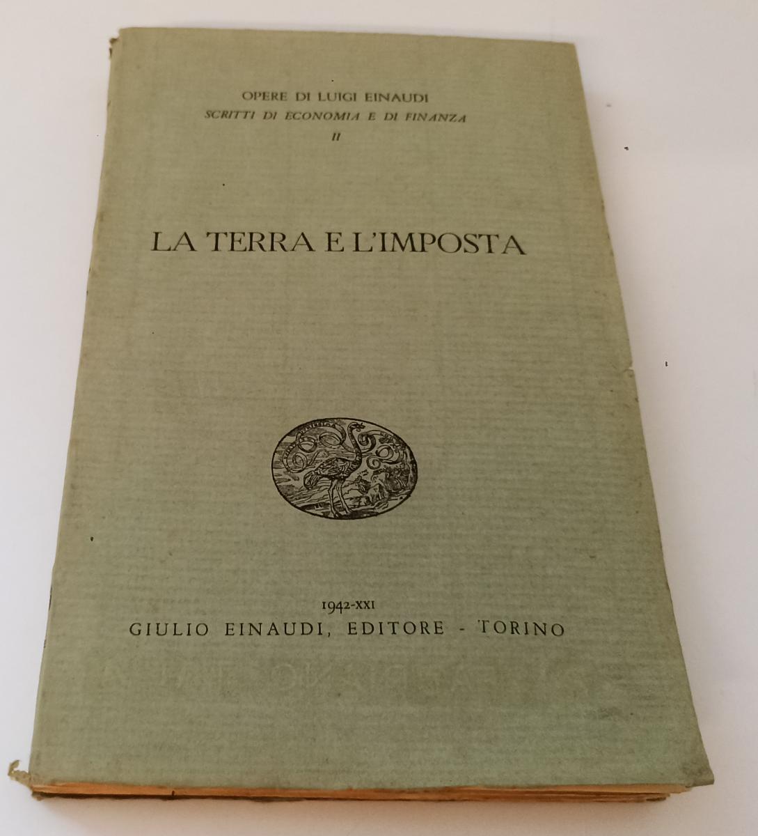 LN- LA TERRA E L'IMPOSTA-- GIULIO EINAUDI - ECONOMIA FINANZA-- 1942- B- XFS