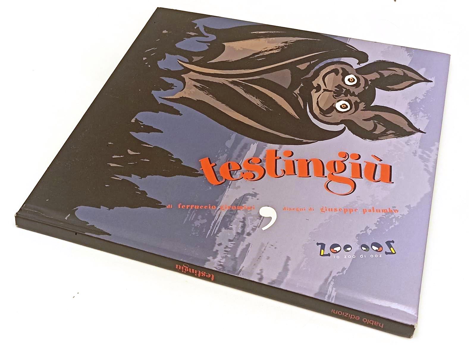 Testingiu' Lo zoo di Oz - Gironimi - Hablo' - 1a ed.- disegni Palumbo - XFS215