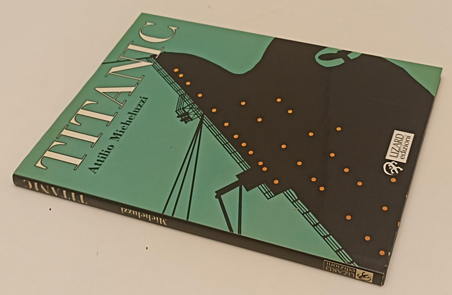 FV- TITANIC - ATTILIO MICHELUZZI - LIZARD EDIZIONI - 1998 - CS - B24