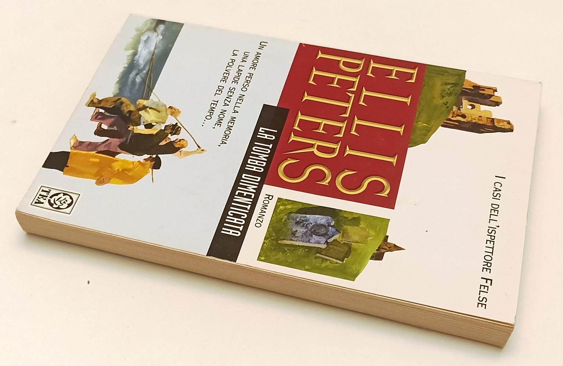 LG- LA TOMBA DIMENTICATA ISPETTORE FELSE - ELLIS PETERS - TEA--- 2005- B- XFS142