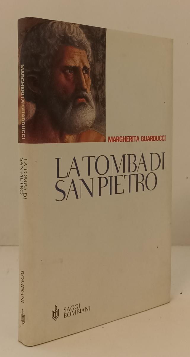 LS- LA TOMBA DI SAN PIETRO - MARGHERITA GUARDUCCI - BOMPIANI--- 2000- CS- XFS142