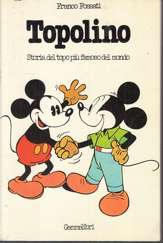 LS-TOPOLINO STORIA DEL TOPO PIU' FAMOSO DEL MONDO - FOSSATI - GAMMALIBRI- B- Q23