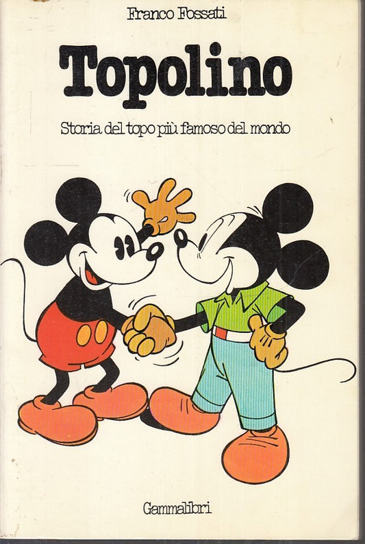 LS-TOPOLINO STORIA DEL TOPO PIU' FAMOSO DEL MONDO - FOSSATI - GAMMALIBRI- B- Q23