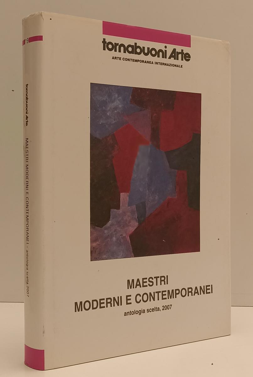 LT- TORNABUONI ARTE CONTEMPORANEA MAESTRI MODERNI ANTOLOGIA SCELTA 2007 - XFS176