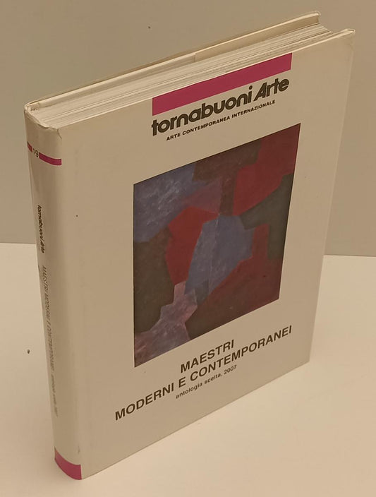 LT- TORNABUONI ARTE CONTEMPORANEA MAESTRI MODERNI ANTOLOGIA SCELTA 2007 - XFS176
