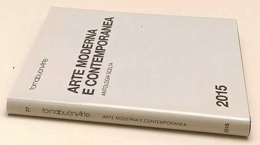 LT- ARTE MODERNA E CONTEMPORANEA 27 ANTOLOGIA SCELTA- TORNABUONI- 2015-CS-YFS917