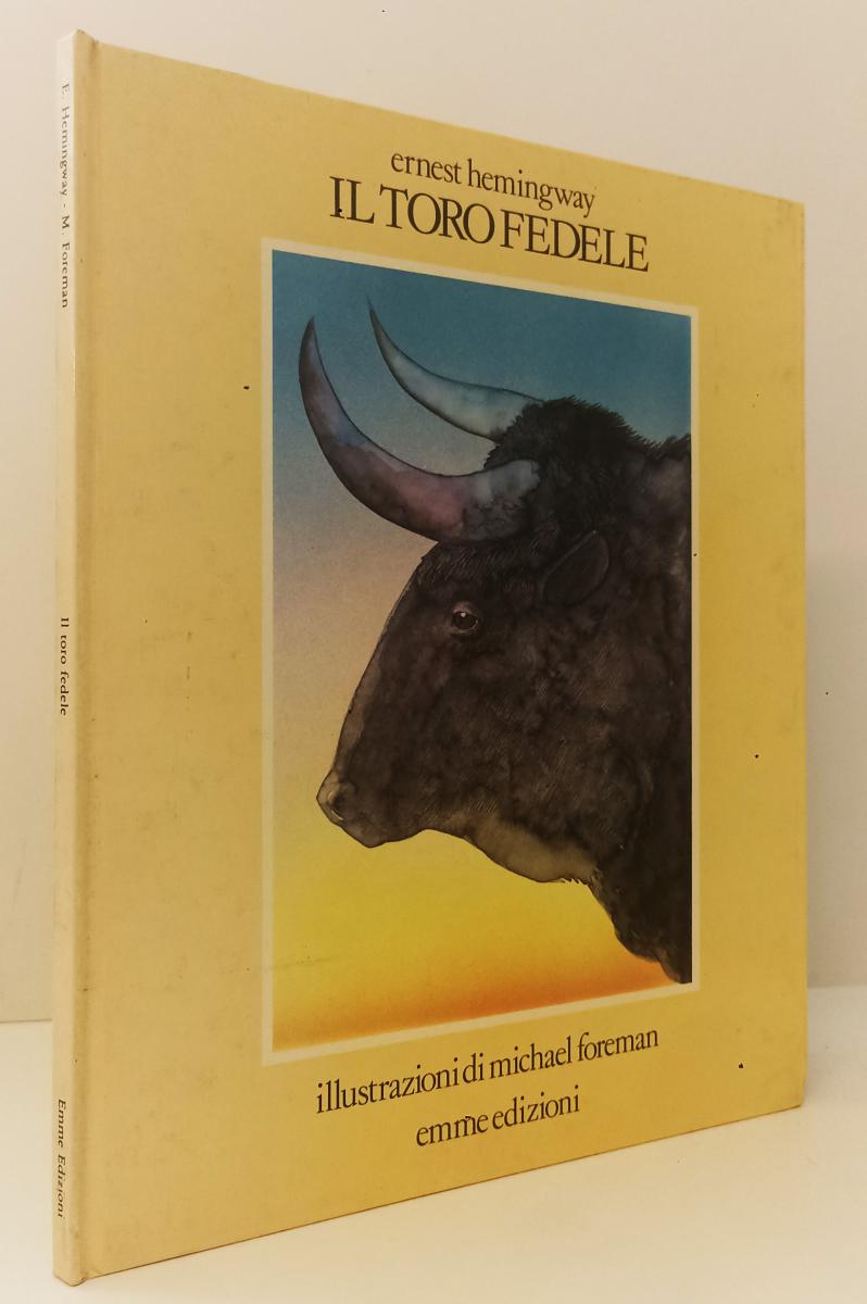 LB- IL TORO FEDELE ILLUSTRAZIONI FOREMAN- ERNEST HEMINGWAY- EMME- 1980- C-XFS157