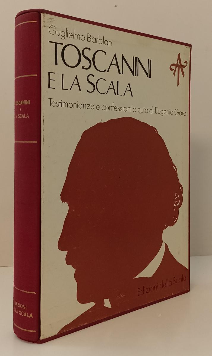 LS- TOSCANINI E LA SCALA - GUGLIELMO BARBLAN- ED. DELLA SCALA--- 1972- C- YFS165