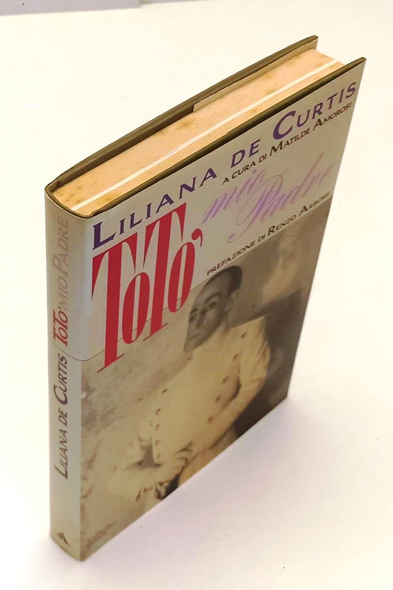 LW- TOTO' MIO PADRE - LILIANA DE CURTIS - MONDADORI -- 1A ED.- 1990- CS- YFS964