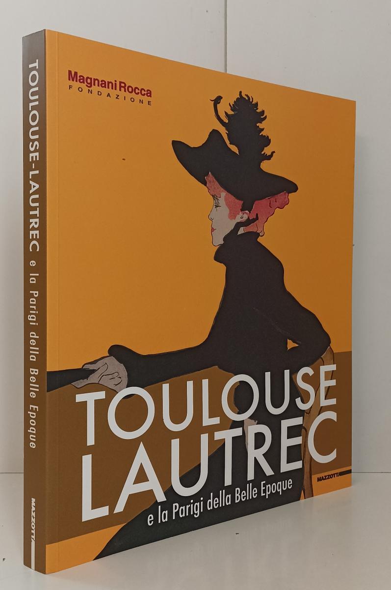 LT- TOULOUSE LAUTREC PARIGI BELLE EPOQUE- MAZZOTTA- MAGNANI ROCCA- 2011-B-YFS866