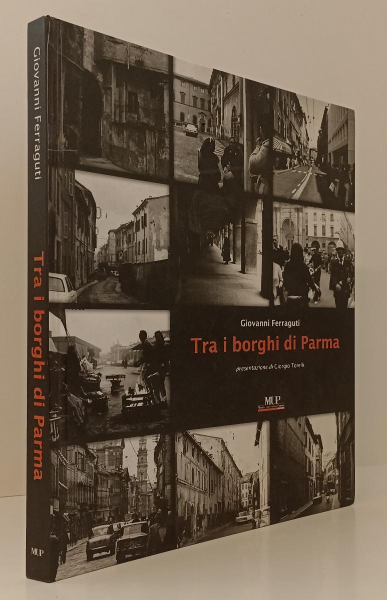 LV- TRA I BORGHI DI PARMA - GIOVANNI FERRAGUTI TORELLI - MUP --- 2009 - C- WPR