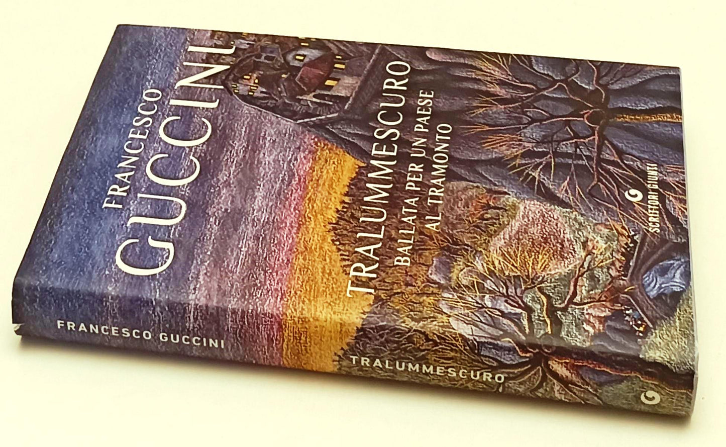 TRALUMMESCURO - FRANCESCO GUCCINI - GIUNTI - SCRITTORI -- 2019 - CS - YFS588
