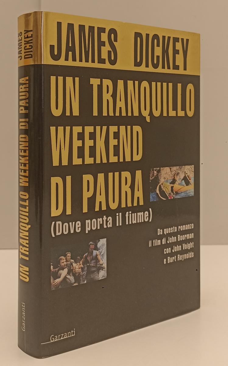 LN- UN TRANQUILLO WEEKEND DI PAURA - JAMES DICKEY - GARZANTI--- 2001- CS- XFS179