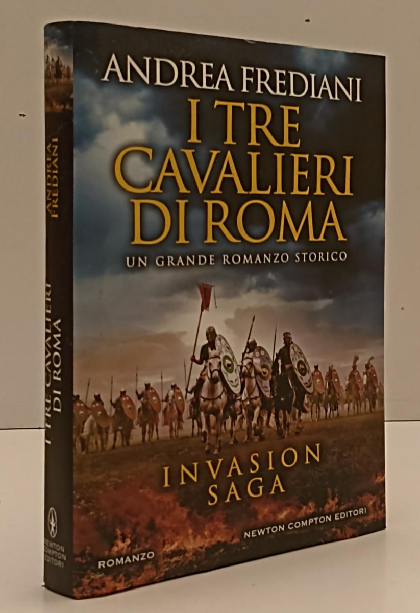 LN- I TRE CAVALIERI DI ROMA INVASION SAGA - FREDIANI- NEWTON--- 2020- CS- YFS206