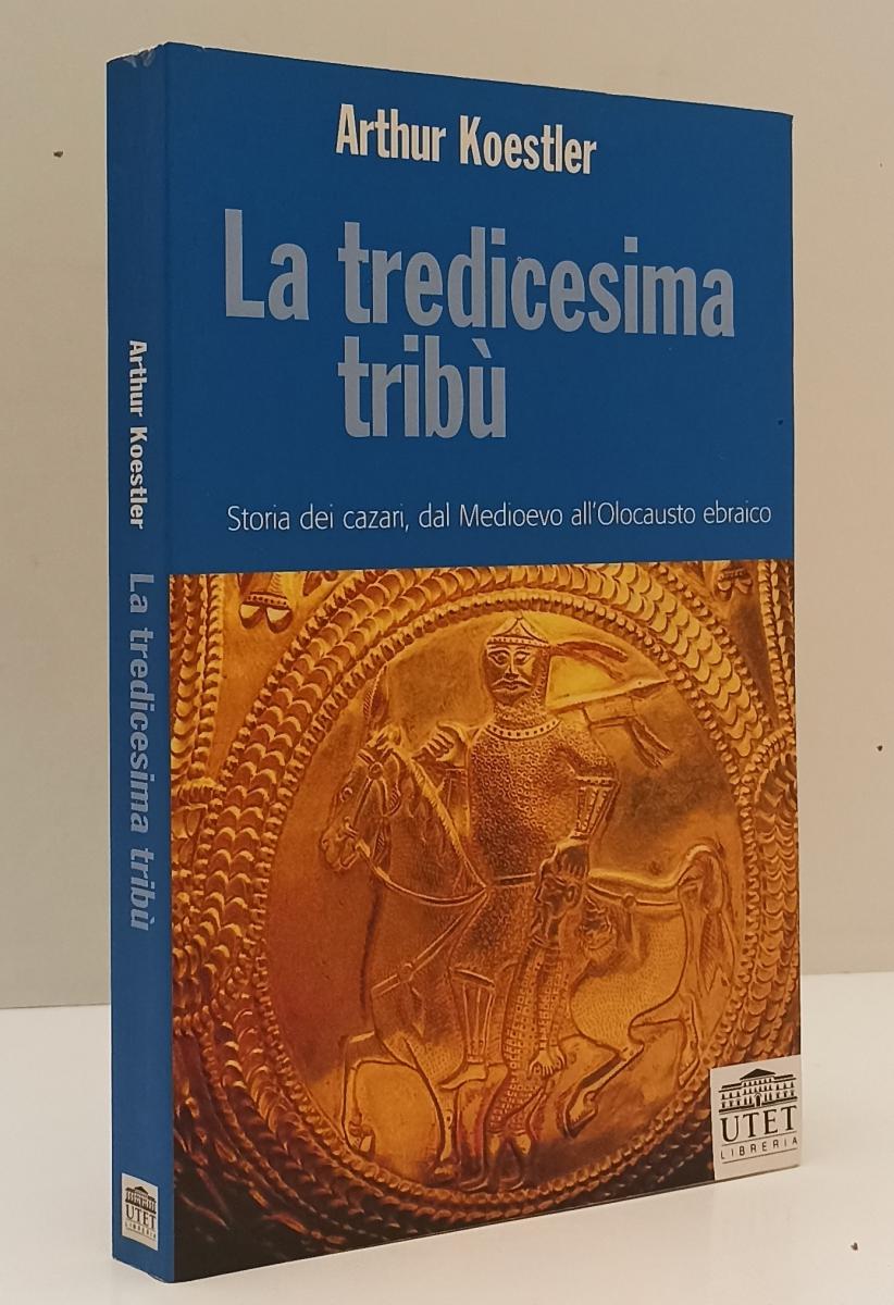 LS- LA TREDICESIMA TRIBU' STORIA DEI KAZARI - KOESTLER - UTET--- 2003- B- XFS179