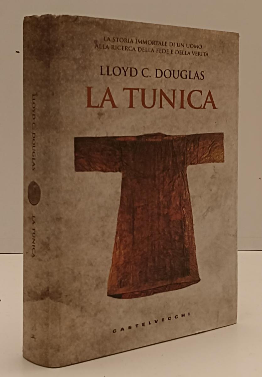 LN- LA TUNICA - LLOYD C. DOUGLAS - CASTELVECCHI - LE MONETE -- 2012 - CS- YFS203