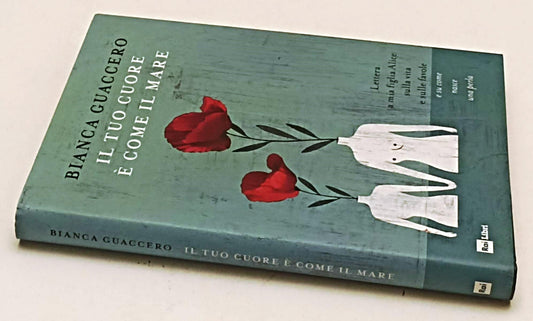 IL TUO CUORE E' COME IL MARE- BIANCA GUACCERO- RAI LIBRI--- 2019- CS- YFS598