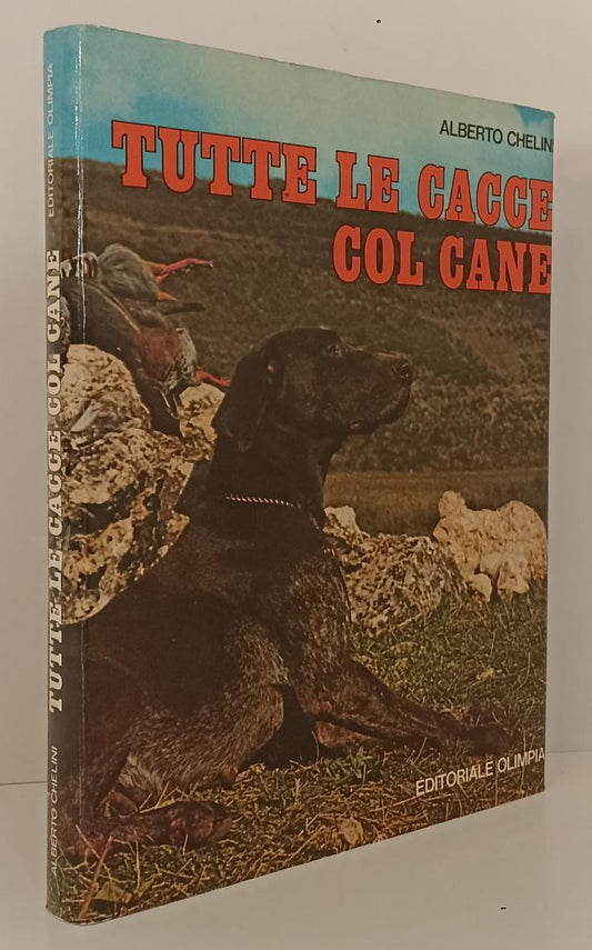 LZ- TUTTE LE CACCE COL CANE - ALBERTO CHELINI - OLIMPIA --- 1977- CS- XFS158