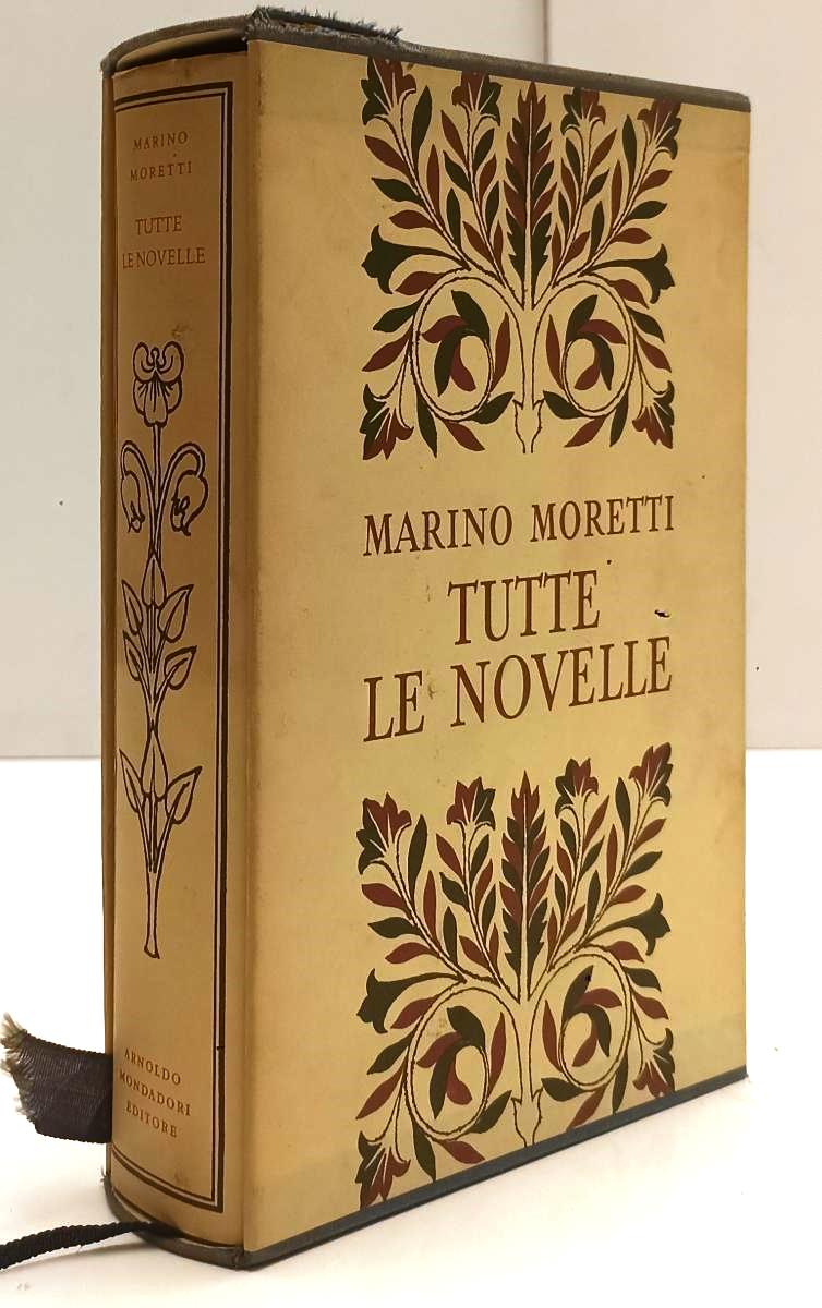 LN- TUTTE LE NOVELLE - MARINO MORETTI - MONDADORI -- 2a ED. - 1959- CS- XFS