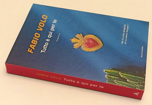 LN- TUTTO E' QUI PER TE - FABIO VOLO - MONDADORI -- 1a ED. - 2023- B- YPL5