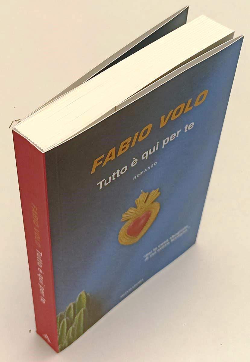 LN- TUTTO E' QUI PER TE - FABIO VOLO - MONDADORI -- 1a ED. - 2023- B- YPL5