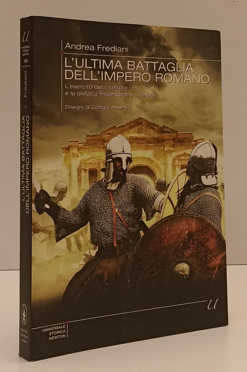 LN- L'ULTIMA BATTAGLIA DELL'IMPERO ROMANO - FREDIANI - NEWTON--- 2010- B- YFS193